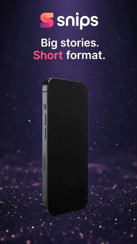 Snips — Big Stories. Short Format.